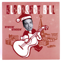 Bloodshot Bill Stuffin' Her Stockin'/ Naughty Or Nice Vinyl 7" USED