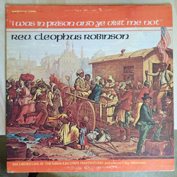 Reverend Cleophus Robinson I Was In Prison And Ye Visit Me Not Vinyl LP USED