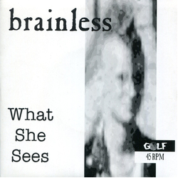 Brainless What She Sees Vinyl 7" USED