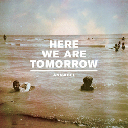Annabel Here We Are Tomorrow Vinyl 7" USED
