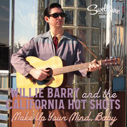 Willie Barry / The California Hot Shots Make Up Your Mind, Baby Vinyl 7" USED