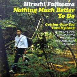 Hiroshi Fujiwara Nothing Much Better To Do Vinyl LP USED