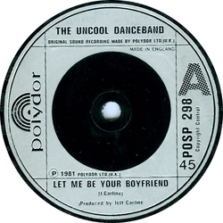 The Uncool Danceband Let Me Be Your Boyfriend Vinyl 7" USED