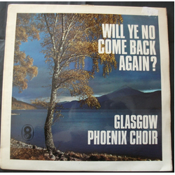 The Glasgow Phoenix Choir Will Ye No Come Back Again? Vinyl LP USED