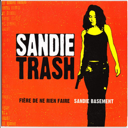 Sandie Trash Fière De Ne Rien Faire / Sandie Basement Vinyl 7" USED