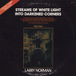 Larry Norman Streams Of White Light Into Darkened Corners (Part One) Vinyl LP USED