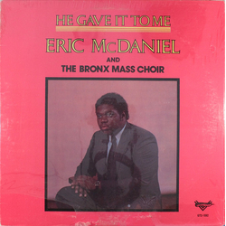 Eric McDaniel / The Bronx Mass Choir He Gave It To Me Vinyl LP USED
