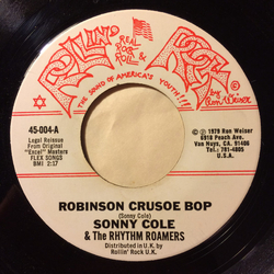 Sonny Cole And The Rhythm Roamers I Need A Lotta Lovin' / Robinson Crusoe Bop Vinyl 7" USED