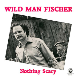 Wild Man Fischer Nothing Scary Vinyl LP USED