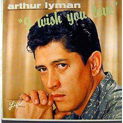 Arthur Lyman I Wish You Love Vinyl LP USED