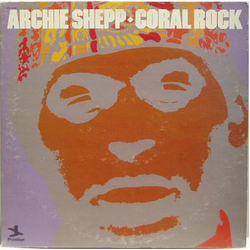 Archie Shepp Coral Rock Vinyl LP USED