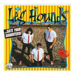 The Leg Hounds ... Date Your Daughters ! Vinyl LP USED