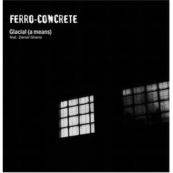 Ferro-Concrete Glacial (A Means) Vinyl 12" USED