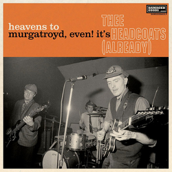 Thee Headcoats Heavens To Murgatroyd, Even! It's Thee Headcoats (Already) Vinyl LP USED