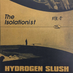 The Isolationist Hydrogen Slush Vinyl 12" USED