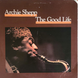Archie Shepp The Good Life Vinyl LP USED