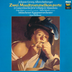 Johann Georg Albrechtsberger / Fritz Mayr / Dieter Kirsch / Münchener Kammerorchester / Hans Stadlmair Zwei Maultrommelkonzerte  = 2 Concertos For Jew