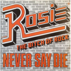 Rosie The Bitch Of Rock Never Say Die Vinyl 12" USED