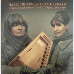 Hazel Dickens And Alice Gerrard Sing Me Back Home: The DC Tapes, 1965-1969 Vinyl LP USED