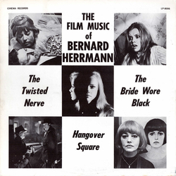 The Hollywood Cinema Orchestra / Bernard Herrmann The Film Music Of Bernard Herrmann: "The Twisted Nerve", "The Bride Wore Black", "Hangover Square" V