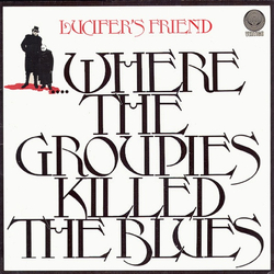 Lucifer's Friend ....Where The Groupies Killed The Blues Vinyl LP USED