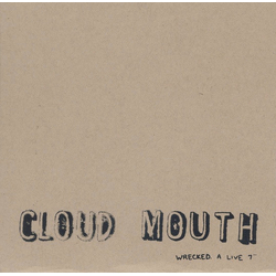 Cloud Mouth Wrecked. A Live 7" Vinyl 7" USED