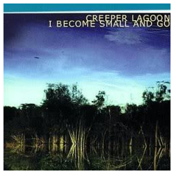 Creeper Lagoon I Become Small And Go Vinyl LP USED