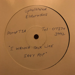 The Upholstered Eldorados I Wanna Talk Like Iggy Pop Vinyl 12" USED
