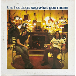 The Hot Dogs Say What You Mean Vinyl LP USED
