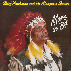 Chief Powhatan And His Bluegrass Braves "More In 84" Vinyl LP USED