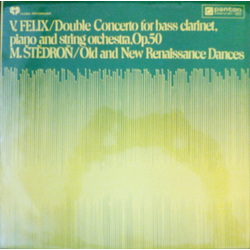 Václav Felix / Miloš Štědroň Double Concerto For Bass Clarinet, Piano And String Orchestra,Op.50 / Old And New Renaissance Dances Vinyl LP USED