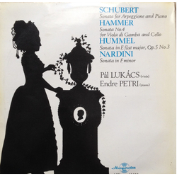 Franz Schubert / Franz Xaver Hammer / Johann Nepomuk Hummel / Pietro Nardini / Pál Lukács / Petri Endre Sonata For Arpeggione And Piano / Sonata No.4 