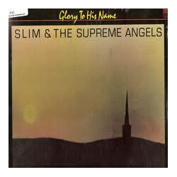 Slim & The Supreme Angels Glory To His Name Vinyl LP USED