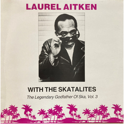 Laurel Aitken / The Skatalites The Legendary Godfather Of Ska, Vol. 3 Vinyl LP USED