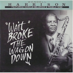 Wendell Harrison "Wait " Broke The Wagon Down Vinyl LP USED