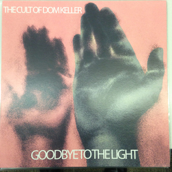 Cult Of Dom Keller Goodbye To The Light Vinyl LP USED