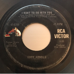 Eddy Arnold I Want To Go With You Vinyl 7" USED