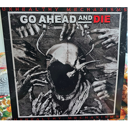 Go Ahead And Die Unhealthy Mechanisms Vinyl LP USED