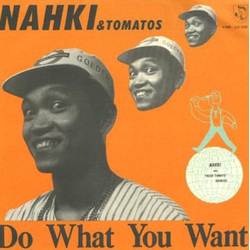 Nahki / Tomatos Do What You Want Vinyl 7" USED