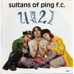 Sultans Of Ping F.C. U Talk 2 Much Vinyl 7" USED
