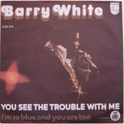 Barry White You See The Trouble With Me Vinyl 7" USED