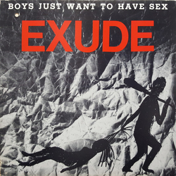 Exude Boys Just Want To Have Sex Vinyl 12" USED