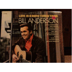 Bill Anderson (2) Love Is A Sometimes Thing Vinyl LP USED
