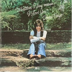 Donna Fargo Whatever I Say Means I Love You Vinyl LP USED