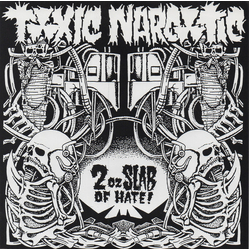 Toxic Narcotic 2 Oz. Slab Of Hate Vinyl 7" USED