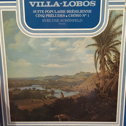 Heitor Villa-Lobos / Evelyne Schönfeld Suite Populaire Brésilienne - Cinq Préludes - Chôro N° 1 Vinyl LP USED