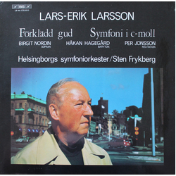 Lars-Erik Larsson / Birgit Nordin / Håkan Hagegård / Per Jonsson (3) / Helsingborgs Symfoniorkester / Sten Frykberg Förklädd Gud / Symfoni I C-Moll Vi