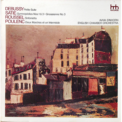 Claude Debussy / Erik Satie / Albert Roussel / Francis Poulenc / English Chamber Orchestra / Aviva Einhorn Debussy: Petite Suite / Satie: Gymnopédies 