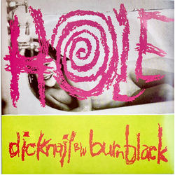 Hole Dicknail b/w Burnblack Vinyl 7" USED