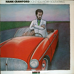 Hank Crawford Don't You Worry 'Bout A Thing Vinyl LP USED